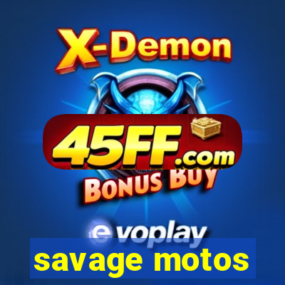 savage motos
